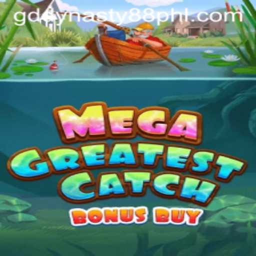 MegaGreatestCatchBonusBuy Review: Discover the Exciting World of GDDynasty88